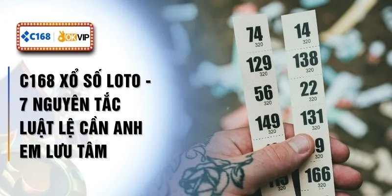 C168 Xổ Số Loto - 7 Nguyên Tắc Luật Lệ Cần Anh Em Lưu Tâm