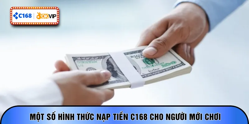 Một số hình thức nạp tiền C168 cho người mới chơi